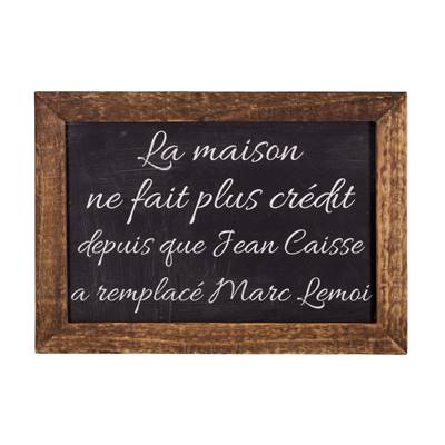 Cadre bois avec ardoise 21 x 15 cm "La maison ne fait plus crédit"